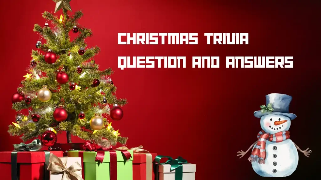 A decorated Christmas tree with wrapped gifts underneath stands against a red background, next to a cartoon snowman. Text reads "Christmas Trivia Question and Answers.